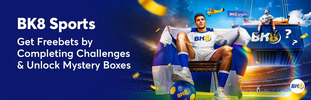 BK8 Sports — Get freebets by completing challenges and unlock Mystery Boxes